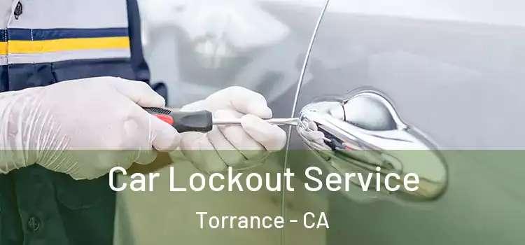 Car Lockout Service Torrance - CA