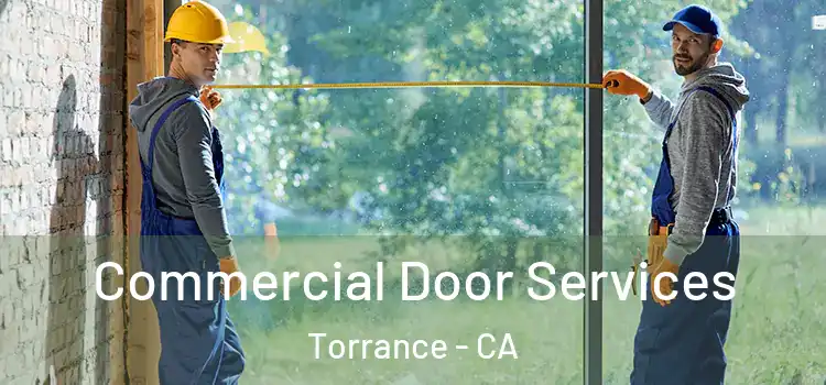 Commercial Door Services Torrance - CA