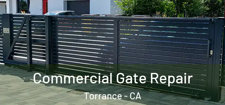 Commercial Gate Repair Torrance - CA