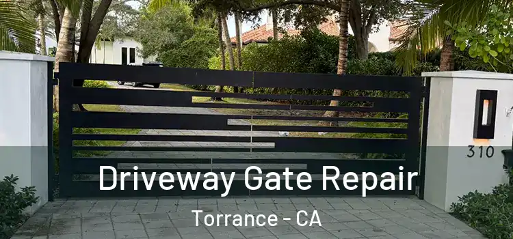 Driveway Gate Repair Torrance - CA