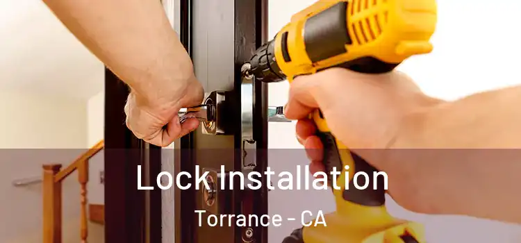 Lock Installation Torrance - CA