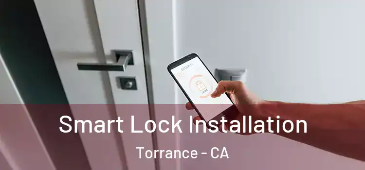 Smart Lock Installation Torrance - CA